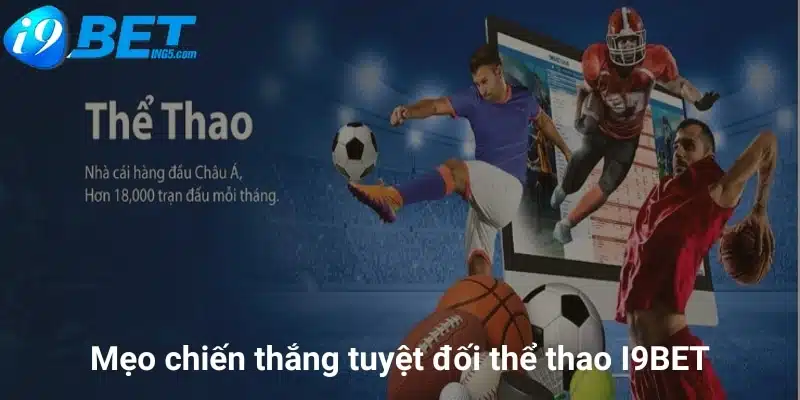 Mẹo chiến thắng tuyệt đối thể thao I9bet