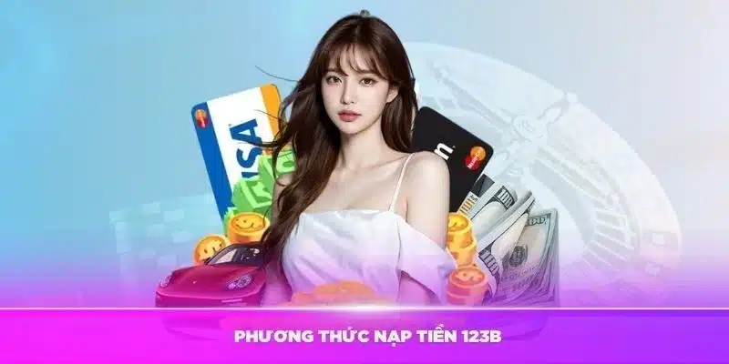 Nạp tiền 123b ngay hôm nay